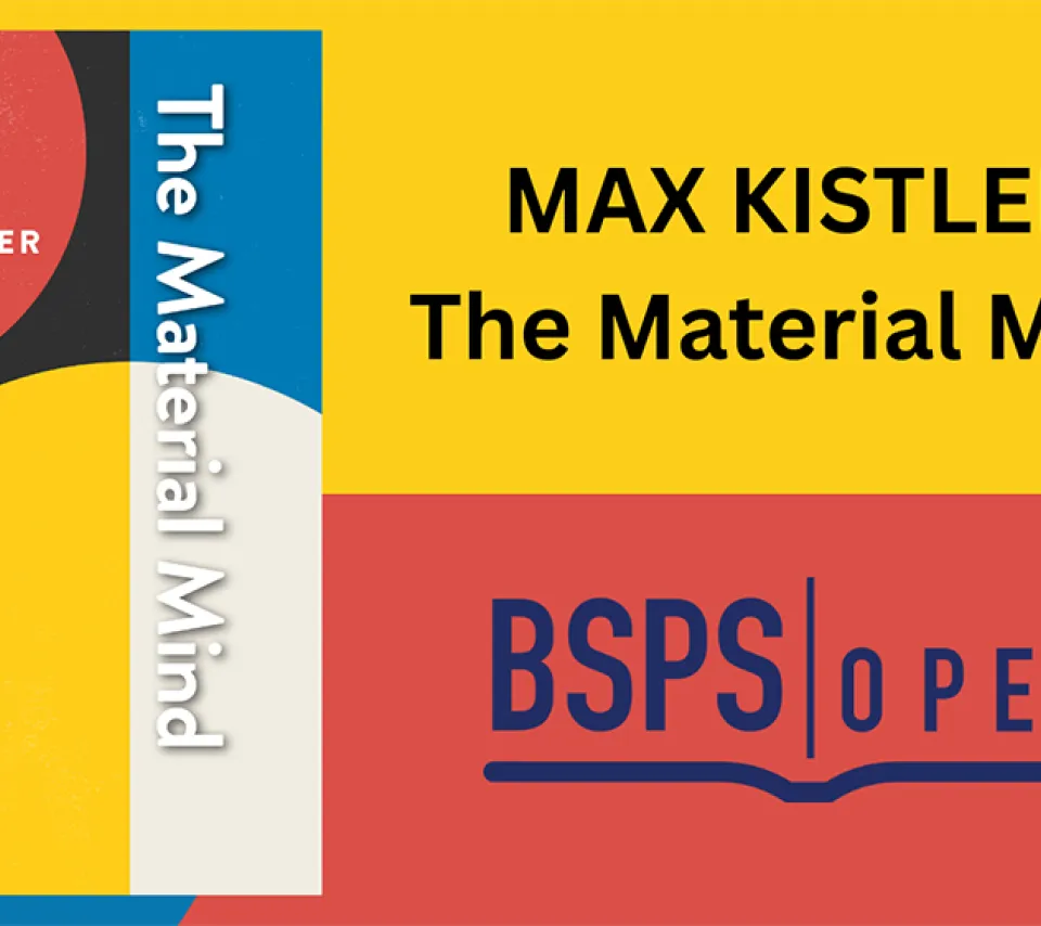 Max Kistler, The material Mind, BSPS/open