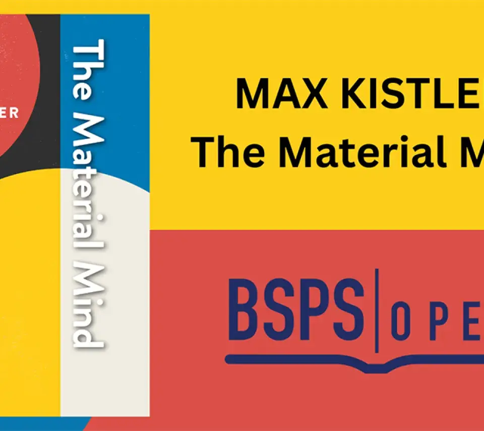 Max Kistler, The material Mind, BSPS/open