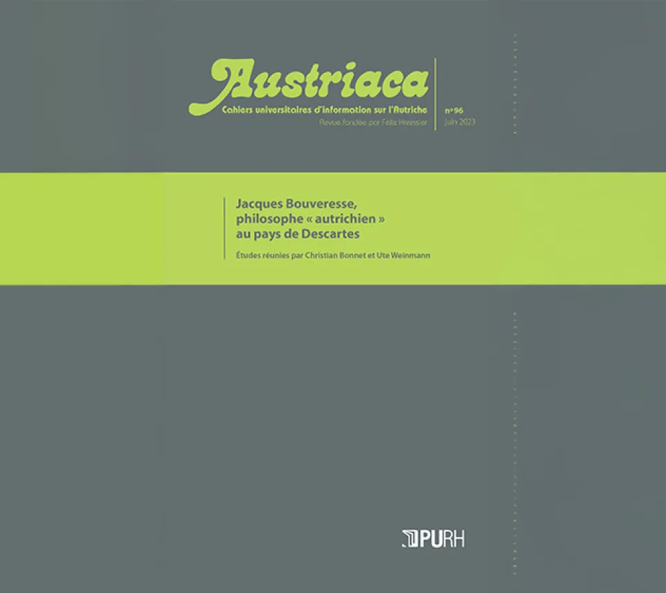 Austriaca, No 96. Jacques Bouveresse, Philosophe "Autrichien" au pays de Descartes. Études réunies par Christian Bonnet et Ute Weinmann. PURH