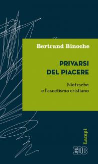 Couverture du livre de Bertrand Binoche, Privarsi del piacere. Nietzsche e l'ascetismo cristiano