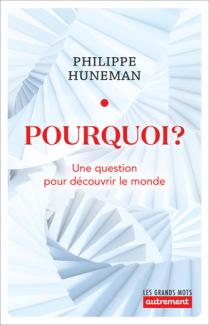 Couverture du livre de Philippe Huneman, Pourquoi?