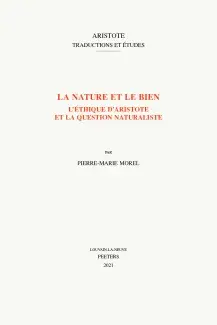 Couverture du livre La nature et le bien. L'éthique d'Aristote et la question naturaliste, de Pierre-Marie Morel