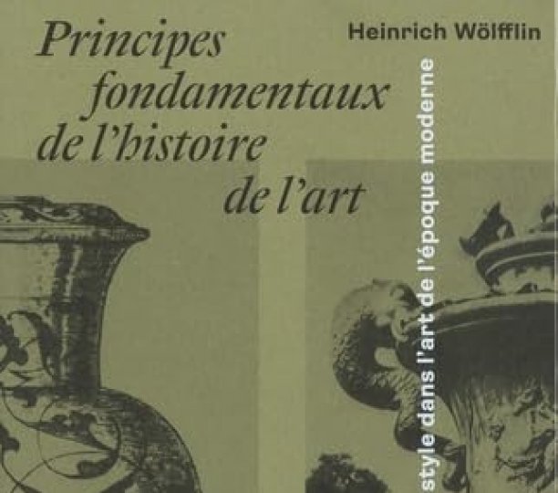 Heinrich Wölfflin. Principes fondamentaux de l'histoire de l'art