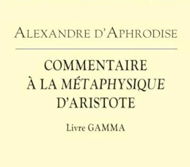 Alexandre d’Aphrodise. Commentaire à la Métaphysique d’Aristote 